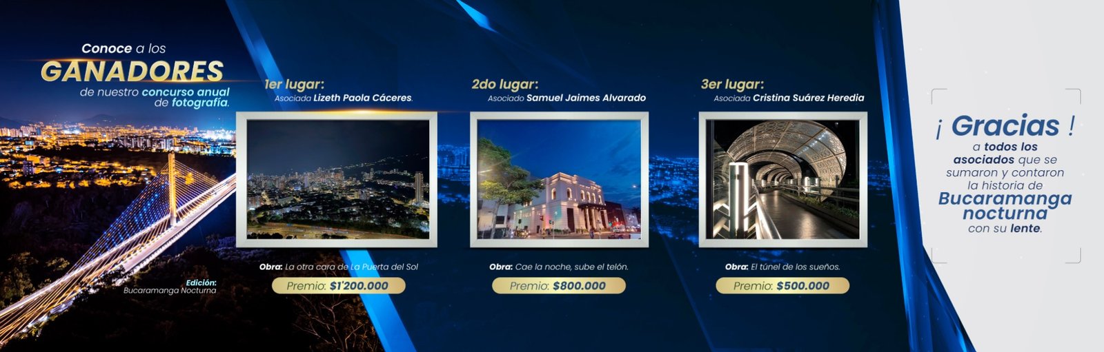 Ganadores del concurso anual de fotografía Bucaramanga Nocturna, 10.ª edición: 1er lugar Daniel Paole Escavez, obra La ciudad desde el mirador, premio 1.200.000 pesos; 2do lugar Samuel Jaimes Alvarado, obra Una historia que se vive, premio 800.000 pesos; 3er lugar Cristians Suárez Henao, obra Túnel de luces exactas, premio 500.000 pesos. Gracias a todos los que participaron